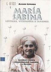 kniha María Sabina [léčitelka, vizionářka a šamanka] : její život a zpěvy : léčebné rituály houbičkových šamanů v Mexiku, Votobia 1997