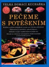 kniha Pečeme s potěšením velká domácí kuchařka, Svojtka & Co. 2003