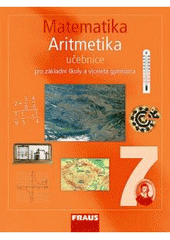 kniha Matematika 7 pro základní školy a víceletá gymnázia. Aritmetika, Fraus 2008