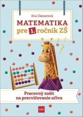 kniha Matematika pre 1. ročník ZŠ Pracovný zošit na precvičovanie učiva, Príroda 2021