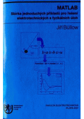 kniha MATLAB sbírka jednoduchých příkladů pro řešení elektrotechnických a fyzikálních úloh, Západočeská univerzita v Plzni 2007