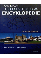 kniha Velká turistická encyklopedie Slovensko, Knižní klub 2011