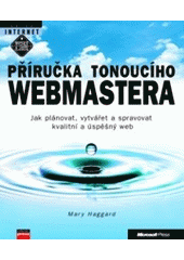 kniha Příručka tonoucího webmastera jak plánovat, vytvářet a spravovat kvalitní a úspěšný web, CPress 1999