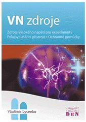 kniha VN zdroje zdroje vysokého napětí pro experimenty, pokusy a měřicí přístroje, ochranné pomůcky, BEN - technická literatura 2008