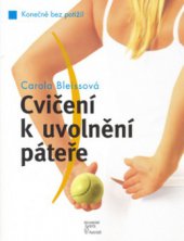 kniha Cvičení k uvolnění páteře konečně bez potíží !, Beta-Dobrovský 2006