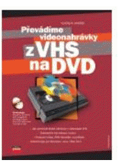 kniha Převádíme videonahrávky z VHS na DVD, CPress 2007
