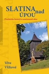 kniha Slatina nad Úpou procházka minulostí a přítomností obce, Pavel Mervart 2009