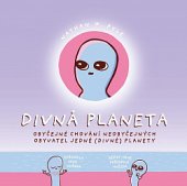 kniha Divná planeta Obyčejné chování neobyčejných obyvatel jedné (divné) planety, Universum 2020