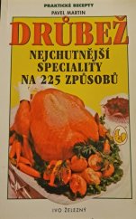 kniha Drůbež nejchutnější speciality na 225 způsobů, Ivo Železný 1997