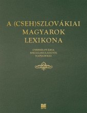 kniha A (Cseh)szlovákiai magyarok lexikona Csehszlovákia megalakulásától napjainkig, Slovenské pedagogické nakladateľstvo 2014