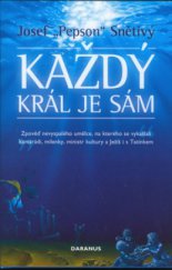 kniha Každý král je sám zpověď nevyspalého umělce, na kterého se vykašlali kamarádi, milenky, ministr kultury a Ježíš i s Tatínkem, Daranus 2006