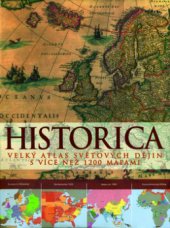 kniha Historica velký atlas světových dějin s více než 1200 mapami, Slovart 2011