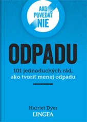 kniha Ako povedať nie odpadu 101 jednoduchých rád, ako tvoriť menej odpadu, Lingea 2021