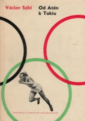 kniha Od Atén k Tokiu příběhy z olympijských her, Sportovní a turistické nakladatelství 1964
