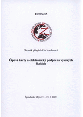 kniha Čipové karty a elektronický podpis na vysokých školách sborník příspěvků ke konferenci : Špindlerův mlýn 17.-19.5.2009, Západočeská univerzita v Plzni 2009
