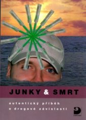 kniha Junky & smrt autentický příběh o drogové závislosti, Fortuna 2005
