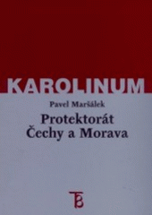 kniha Protektorát Čechy a Morava státoprávní a politické aspekty nacistického okupačního režimu v českých zemích 1939-1945, Karolinum  2002