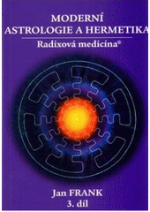 kniha Moderní astrologie a hermetika 3. Radixová medicína, RJ ART 2009