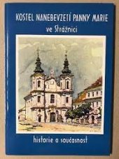 kniha Kostel nanebevzetí Panny Marie ve Strážnici Historie a současnost, Farnost Panny Marie ve Strážnici 2000