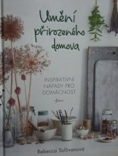 kniha Umění přirozeného domova inspirativní nápady pro domácnost, Euromedia 2017