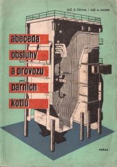 kniha Abeceda obsluhy a provozu parních kotlů určeno k přípravě topičů ke zkouškám, jako pomůcka ke školení energetiků v prům. a učebnice pro záv. odb. školy a vzdělávací kursy, Práce 1961