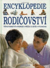 kniha Encyklopedie rodičovství těhotenství, porod, péče o dítě, výchova, Slovart 1996