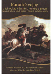 kniha Kurucké vojny a ich odkaz v histórii, kultúre a umení = Kurucké války a jejich odkaz v historii, kultuře a umění, Oravské múzeum P.O. Hviezdoslava 2012