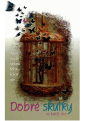 kniha Dobré skutky na každý den kalendář malých radostí pro lidi kolem vás, Bohemia Books 2008