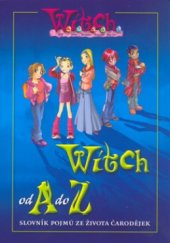 kniha W.I.T.C.H. od A do Z [slovník pojmů ze života čarodějek, Egmont 2004