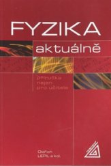 kniha Fyzika aktuálně příručka nejen pro učitele, Prometheus 2009