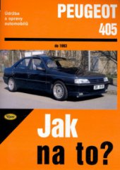 kniha Údržba a opravy automobilů Peugeot 405 [do 1993] : zážehové motory ... : vznětové motory ..., Kopp 2006