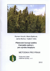 kniha Pěstování konopí setého Cannabis sativa L. pro výrobu bioplynu metodika pro praxi, Výzkumný ústav rostlinné výroby 2012