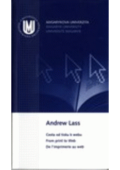 kniha Od tisku k webu: identita, imaginace a poznání záznam přednášky konané dne 22. října 2008 na Fakultě sociálních studií v Brně, Rektorát Masarykovy univerzity 2008