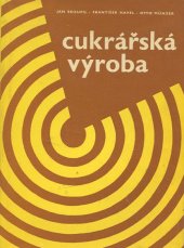 kniha Cukrářská výroba Určeno [též] žákům stř. prům. školy potrav. technologie v Pardubicích, SNTL 1967