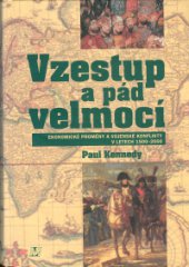 kniha Vzestup a pád velmocí ekonomické změny a vojenské konflikty v letech 1500-2000, Nakladatelství Lidové noviny 1996