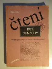 kniha Čtení bez cenzury - Část 3 Část 3 (nejen) pro žáky 8. a 9. tříd základních škol : [čítanka textů pro literární výchovu]., Fortuna 1991