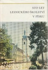 kniha Sto let lesnického školství v Písku [Jubilejní publ.], Stř. les. techn. škola 1985