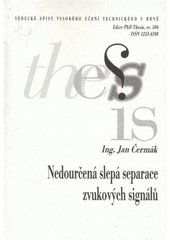 kniha Nedourčená slepá separace zvukových signálů = Underdetermined blind audio signal separation : zkrácená verze Ph.D. Thesis, Vysoké učení technické v Brně 2009