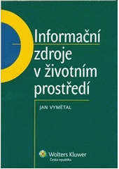 kniha Informační zdroje v životním prostředí, Wolters Kluwer 2012