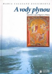 kniha A vody plynou vyprávění o opatu Reginovi z Prümu (840-915), Karmelitánské nakladatelství 1999