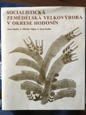 kniha Socialistická zemědělská velkovýroba  v okrese Hodonín, Osveta 1989