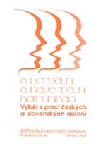 kniha K verbální a neverbální komunikaci výběr z prací českých a slovenských autorů, Ostravská univerzita, Filozofická fakulta 2004