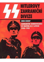 kniha Hitlerovy zahraniční divize zahraniční dobrovolníci ve Waffen-SS v letech 1940-1945, Ševčík 2007