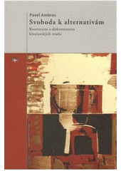 kniha Svoboda k alternativám kontinuita a diskontinuita křesťanských tradic, Refugium Velehrad-Roma 2008