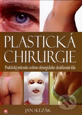 kniha Plastická chirurgie praktický průvodce světem chirurgického zkrášlování těla, Alpress 2007