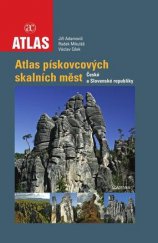 kniha Atlas pískovcových skalních měst České a Slovenské republiky geologie a geomorfologie, Academia 2010