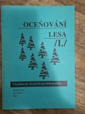 kniha Oceňování lesa. [Díl] 1, - Všeobecný úvod do problematiky, Agrospoj 1993