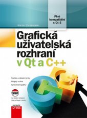 kniha Grafická uživatelská rozhraní v Qt a C++, CPress 2013