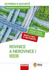 kniha Matematika s nadhledem od prváku k maturitě 3. - Rovnice a nerovnice I., Fraus 2019