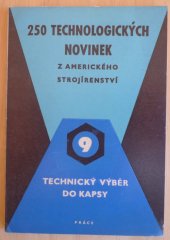 kniha 250 technologických novinek z amerického strojírenství pomůcka pro dělníky, mistry, techniky a technology ve strojírenských závodech, Práce 1958